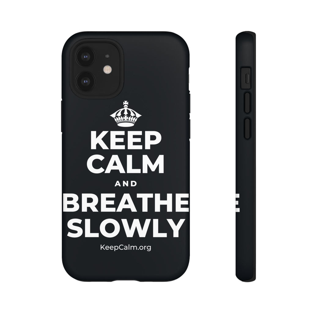 KEEP CALM AND BREATHE SLOWLY Phone Case (Dark)