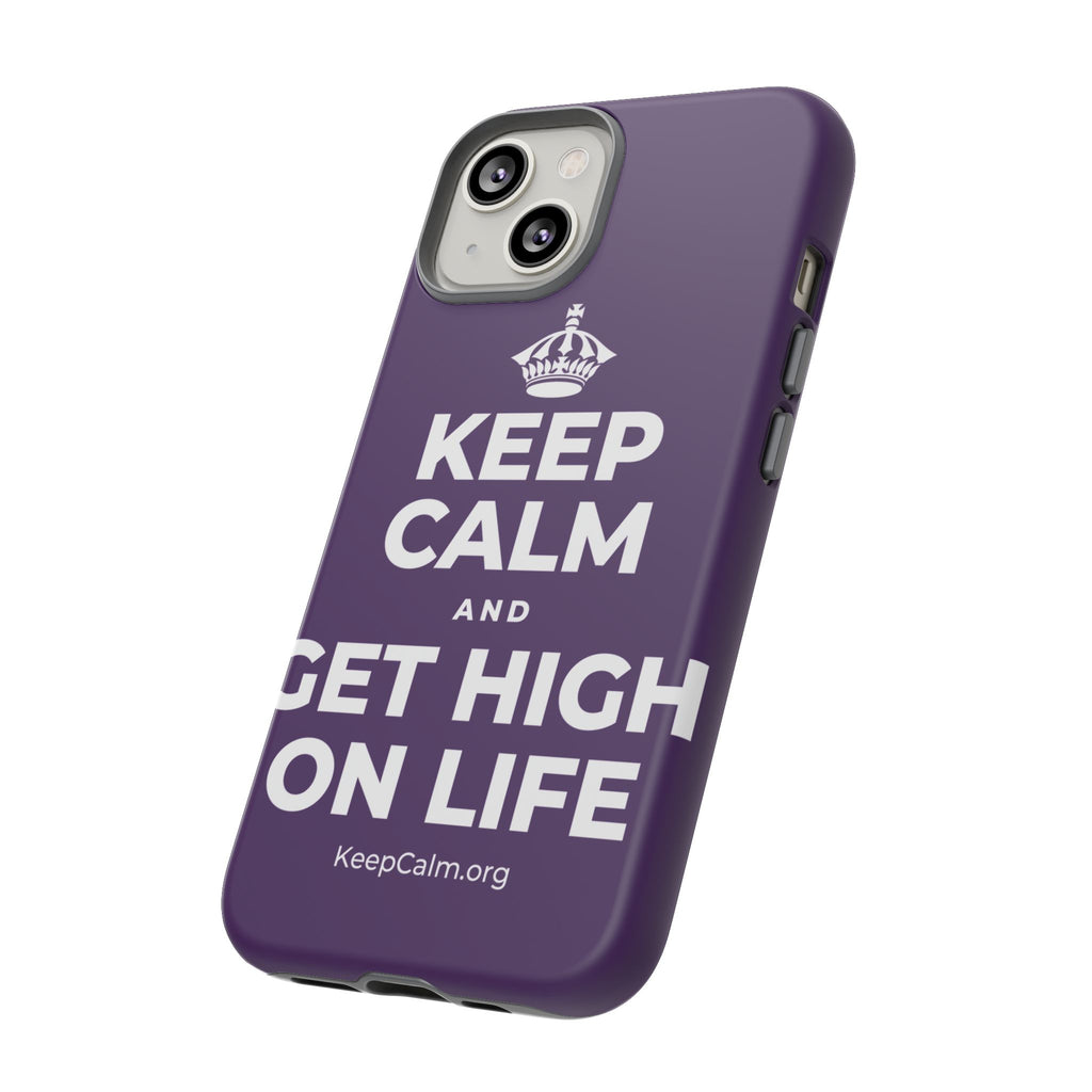 KEEP CALM AND GET HIGH ON LIFE Phone Case