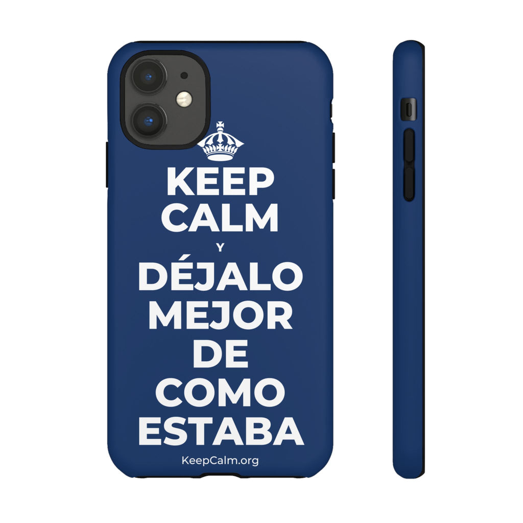 KEEP CALM Y DÉJALO MEJOR DE COMO ESTABA Phone Case