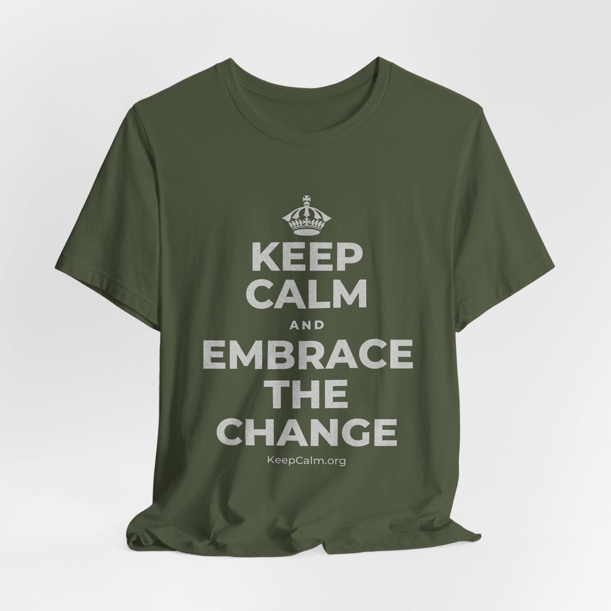 KEEP CALM AND EMBRACE THE CHANGE T-Shirt (Military Green–Autumn)