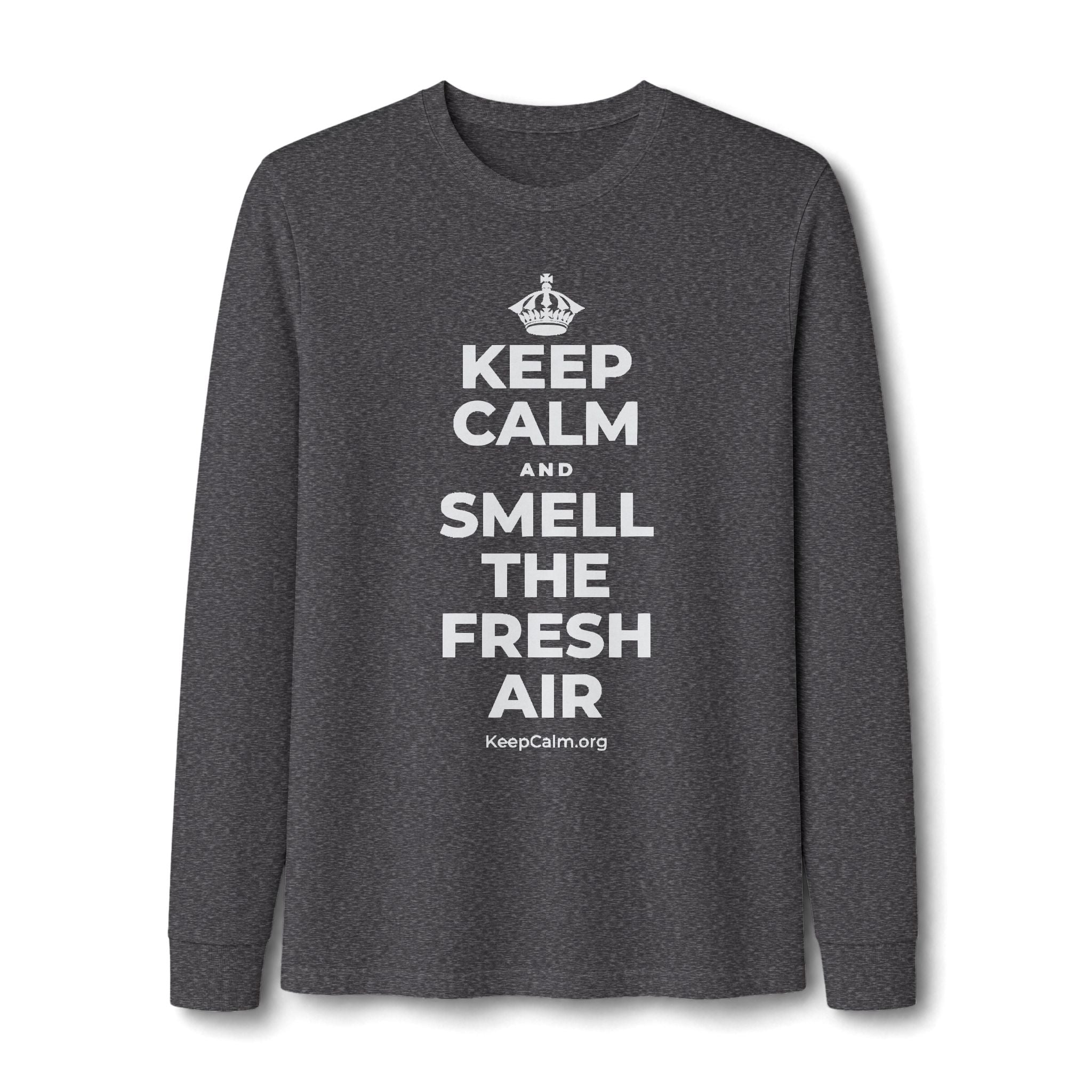 KEEP CALM AND SMELL THE FRESH AIR Long Sleeve Tee