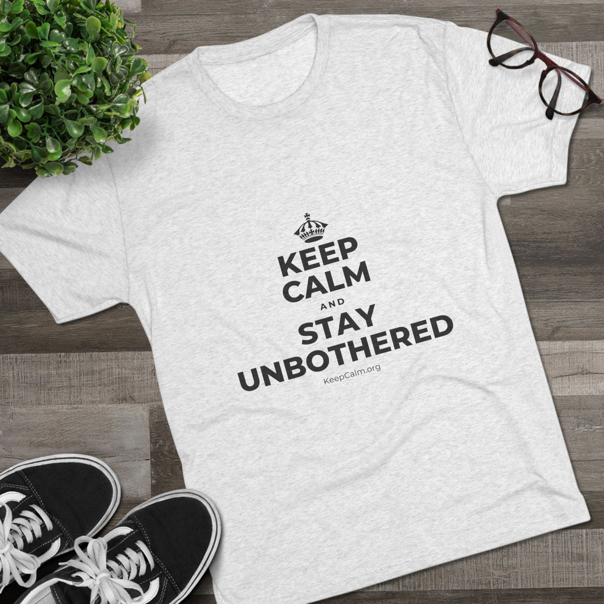 KEEP CALM AND STAY UNBOTHERED Tri-Blend Tee