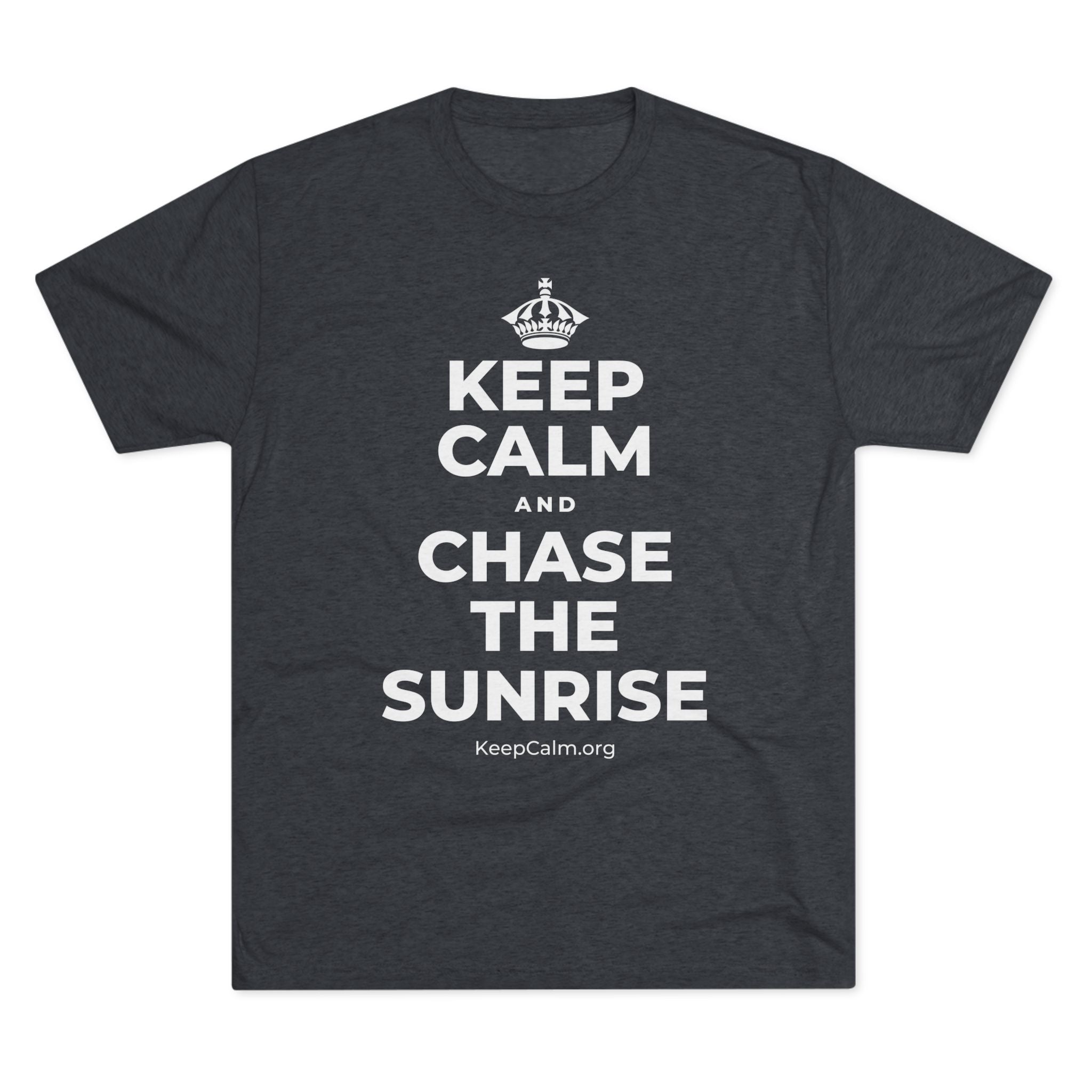 KEEP CALM AND CHASE THE SUNRISE Tri-Blend Tee