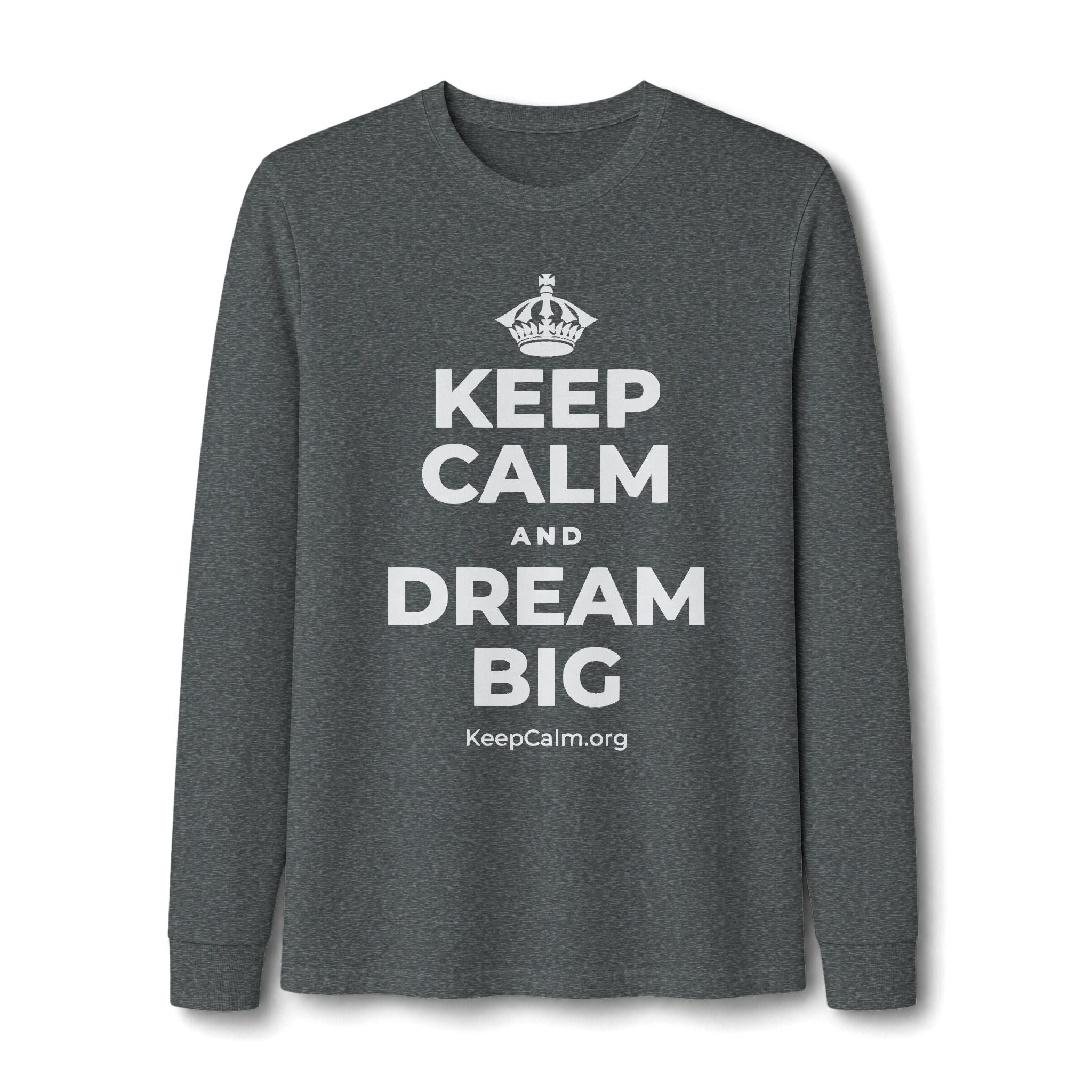 KEEP CALM AND DREAM BIG Long Sleeve Tee