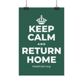 KEEP CALM AND RETURN HOME Satin Poster