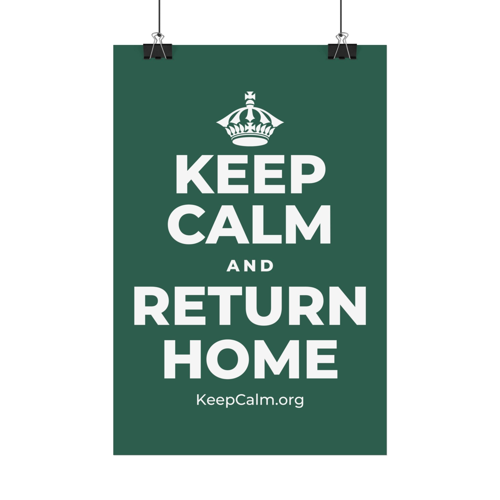 KEEP CALM AND RETURN HOME Satin Poster