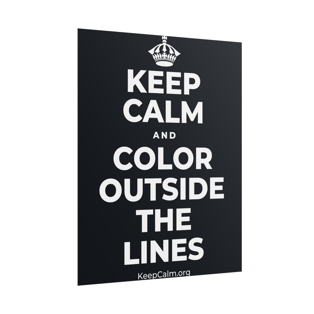 KEEP CALM AND COLOR OUTSIDE THE LINES Poster (Dark)