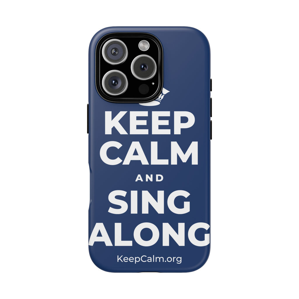 KEEP CALM AND SING ALONG Phone Case