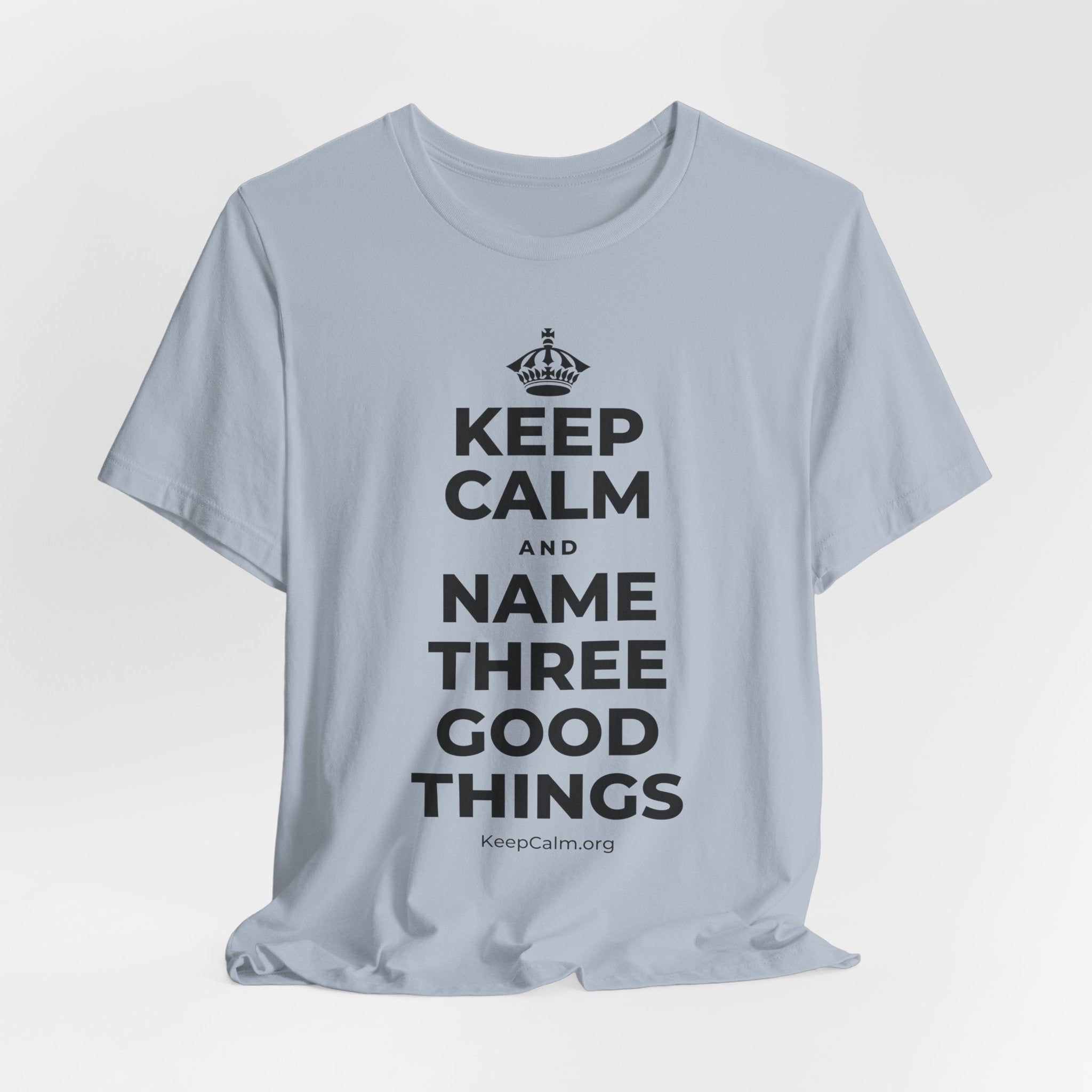 KEEP CALM AND NAME THREE GOOD THINGS T-Shirt (White–Asphalt)