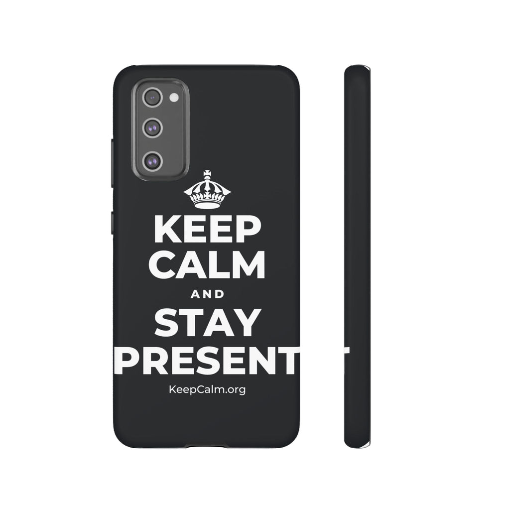 KEEP CALM AND STAY PRESENT Phone Case (Dark)