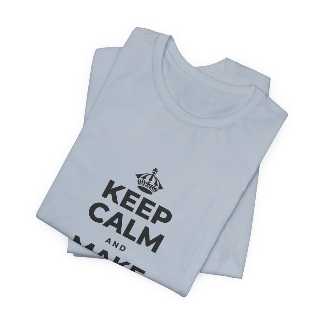 KEEP CALM AND MAKE SOMETHING TODAY T-Shirt (White–Asphalt)