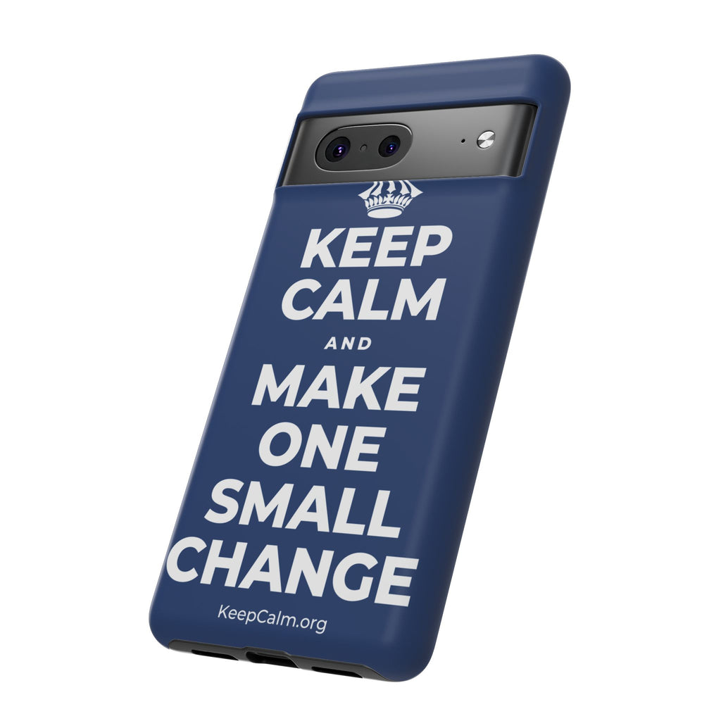 KEEP CALM AND MAKE ONE SMALL CHANGE Phone Case