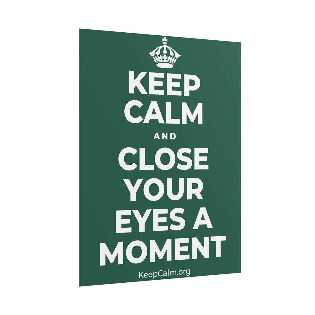KEEP CALM AND CLOSE YOUR EYES A MOMENT Poster