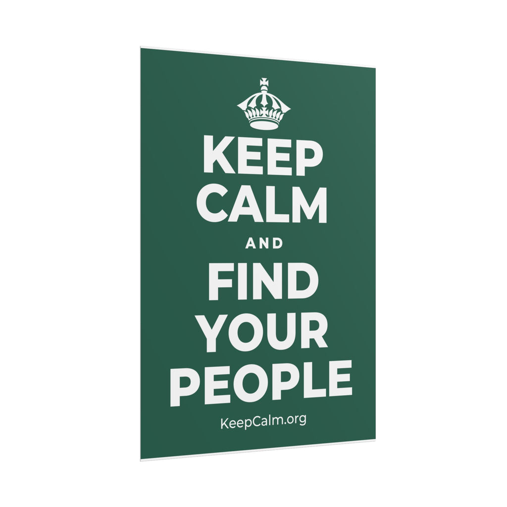 KEEP CALM AND FIND YOUR PEOPLE Poster