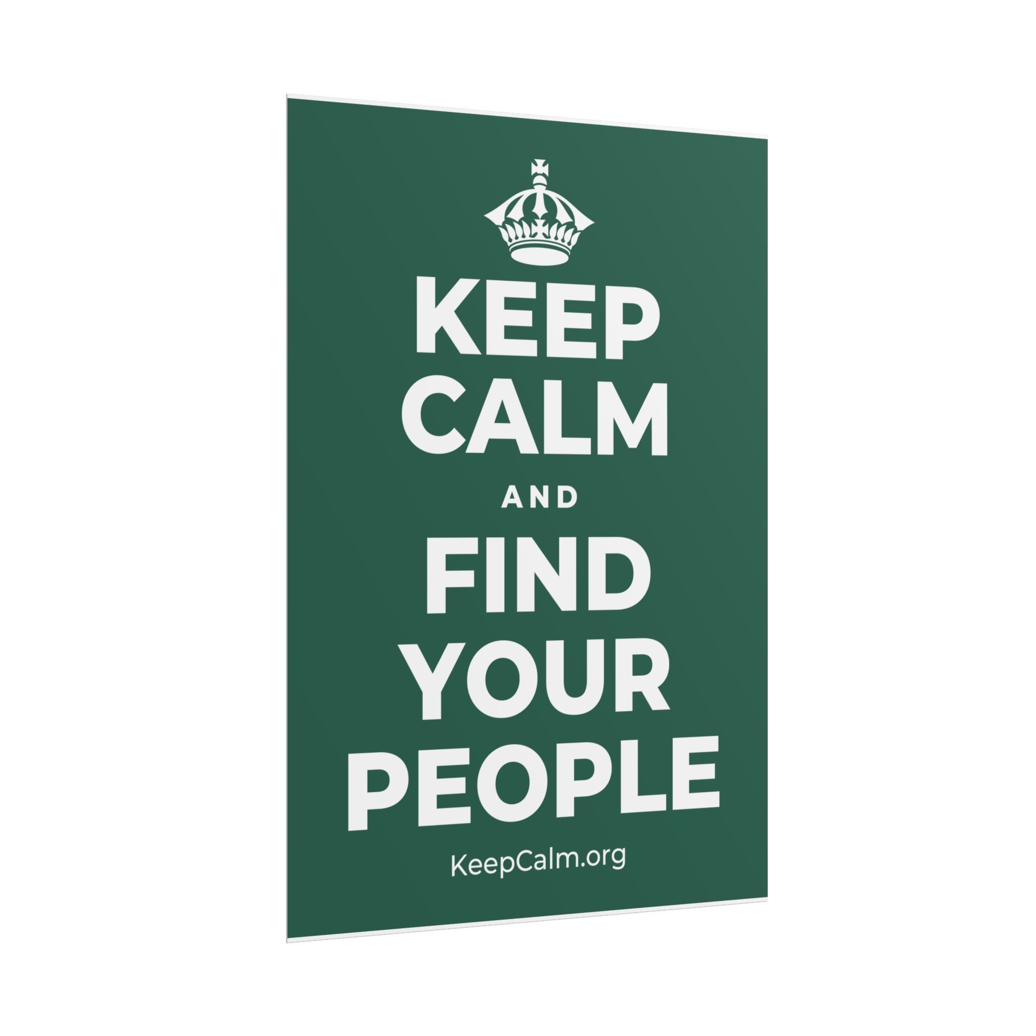 KEEP CALM AND FIND YOUR PEOPLE Poster