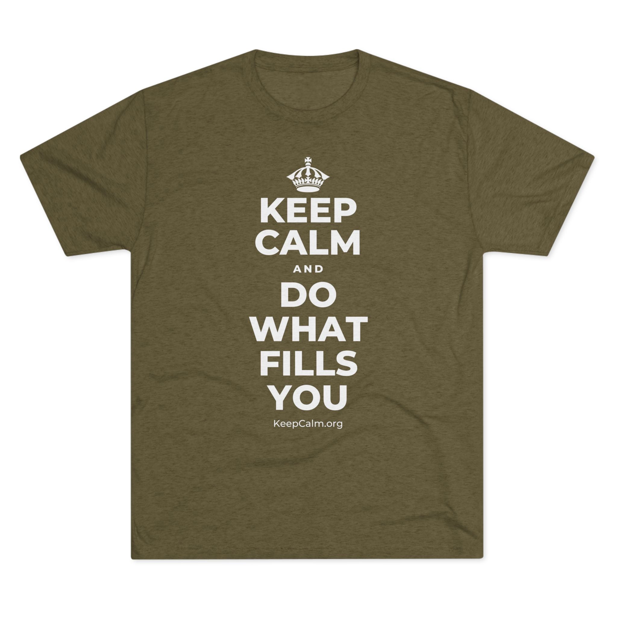KEEP CALM AND DO WHAT FILLS YOU Tri-Blend Tee