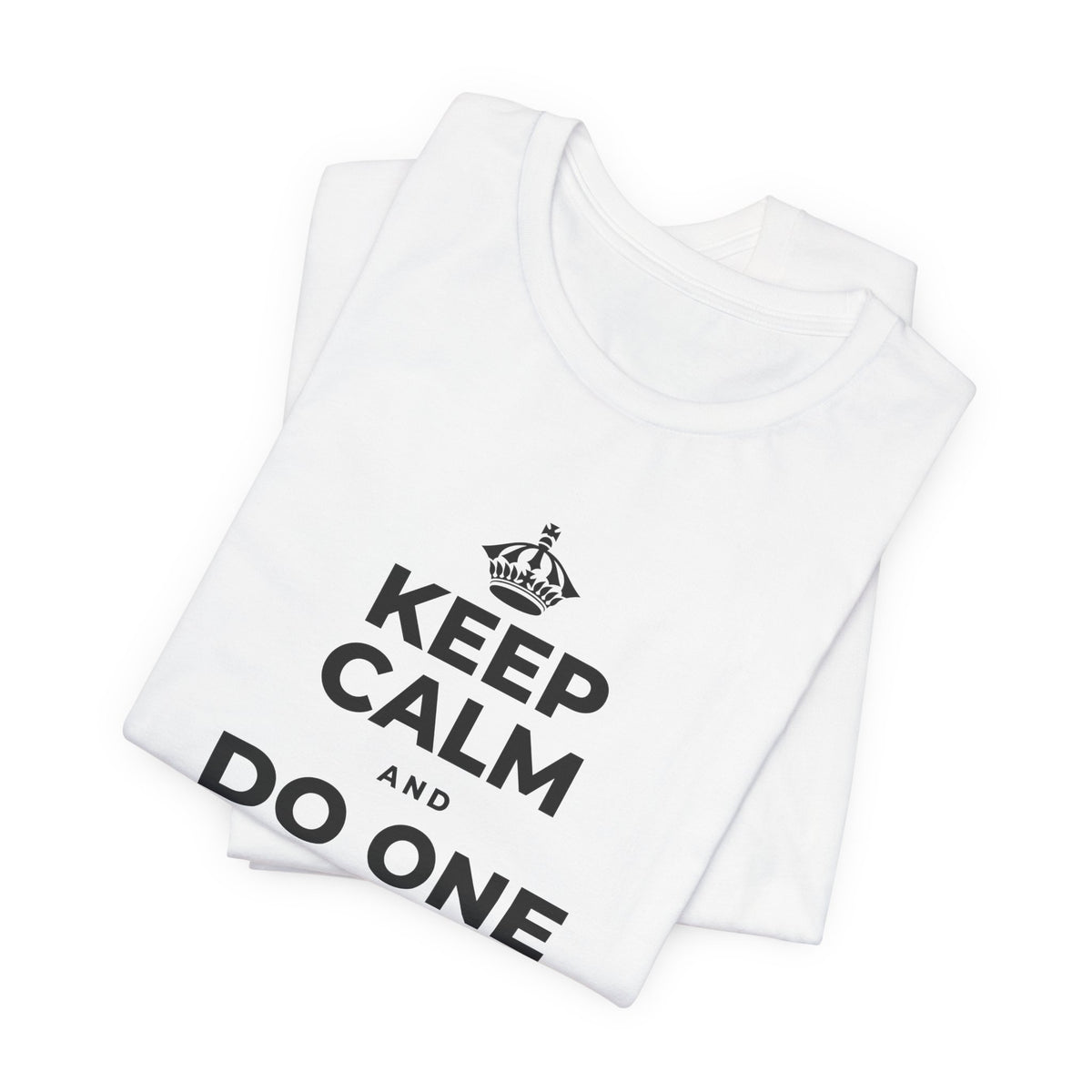 KEEP CALM AND DO ONE THING, THEN THE NEXT T-Shirt (White–Asphalt)