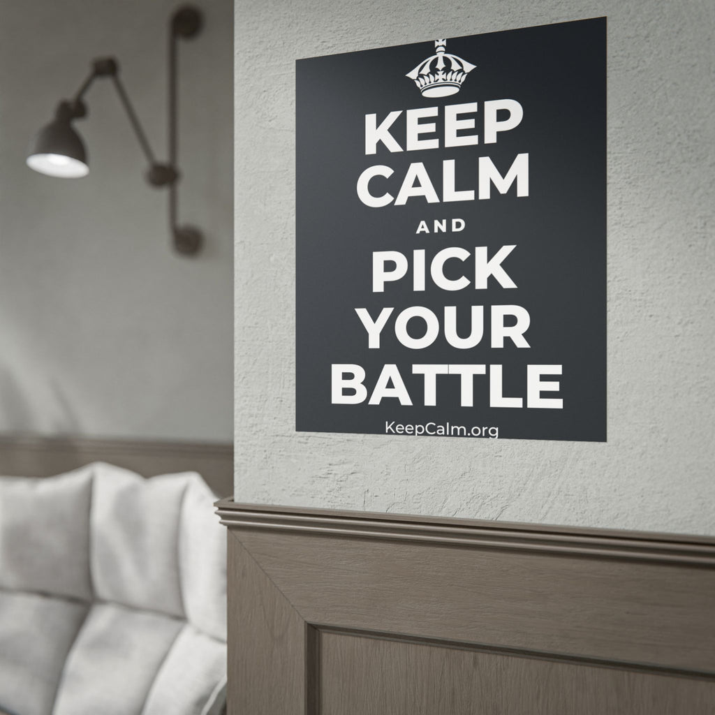 KEEP CALM AND PICK YOUR BATTLE Poster (Dark)