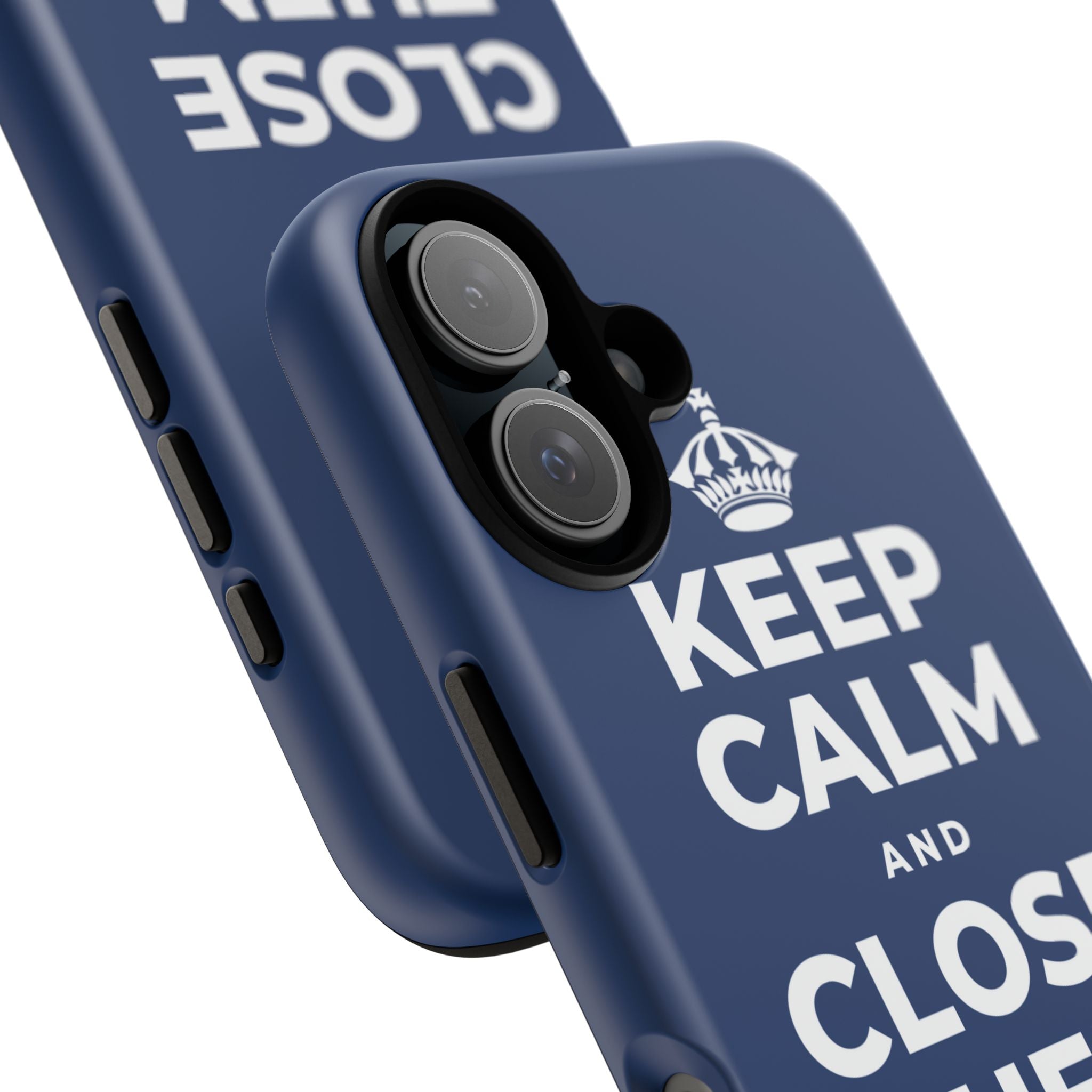 KEEP CALM AND CLOSE THEM FOR A SEC Phone Case