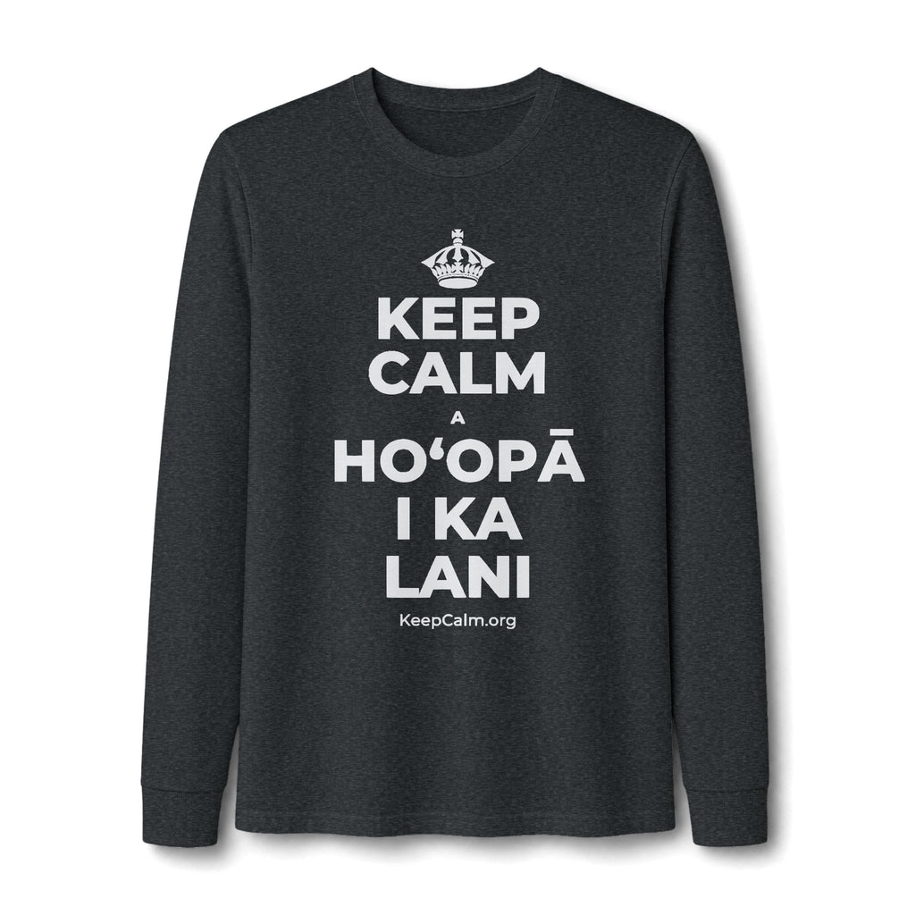 KEEP CALM A HOʻOPĀ I KA LANI Long Sleeve Tee