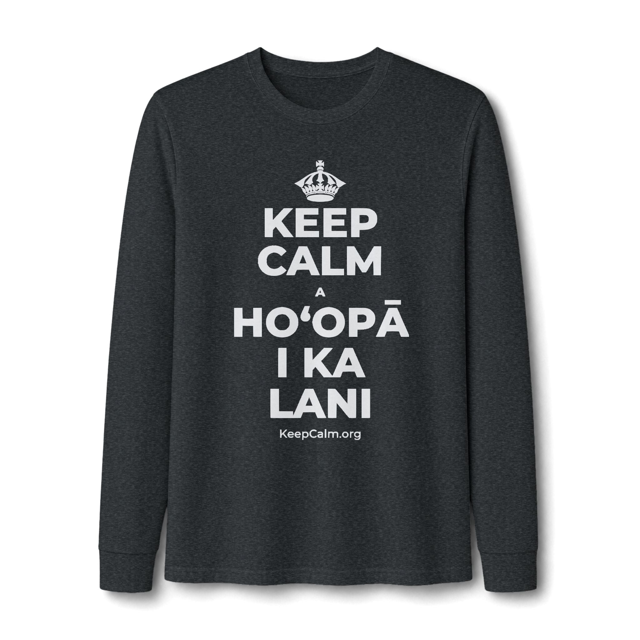KEEP CALM A HOʻOPĀ I KA LANI Long Sleeve Tee