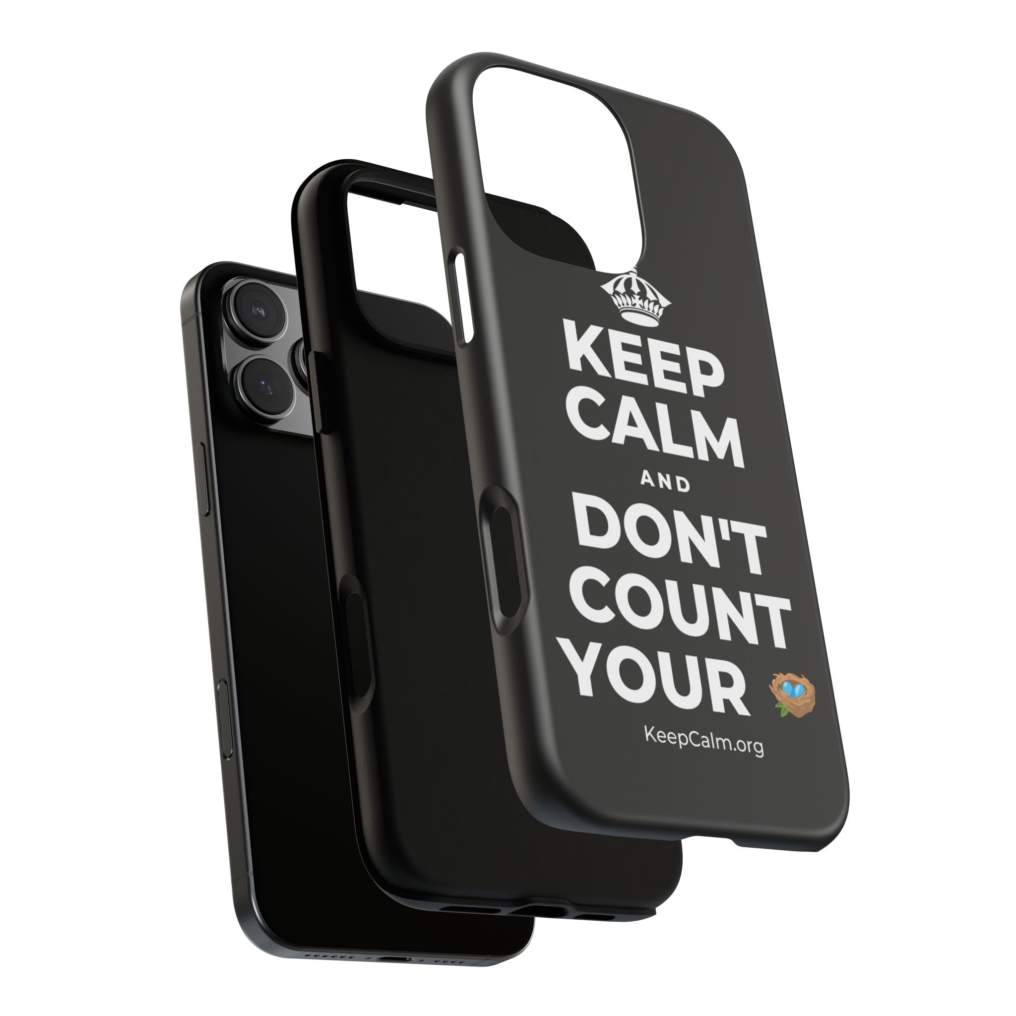 KEEP CALM AND DON'T COUNT YOUR 🪺 Phone Case