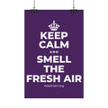 KEEP CALM AND SMELL THE FRESH AIR Satin Poster