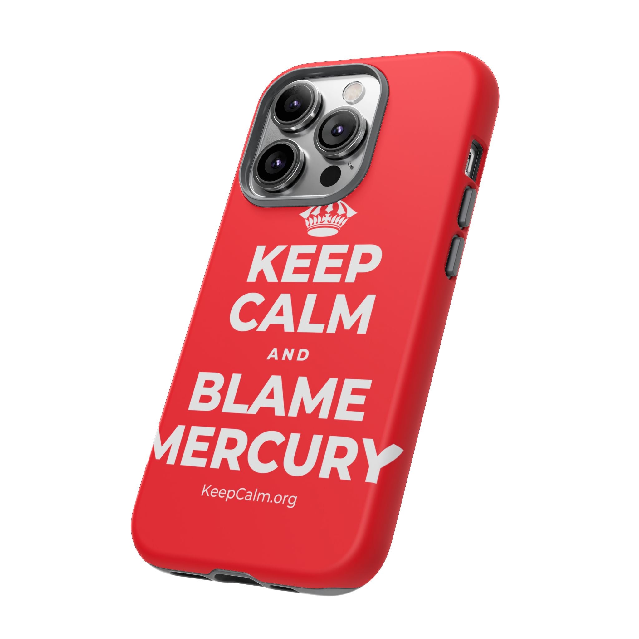 KEEP CALM AND BLAME MERCURY Phone Case