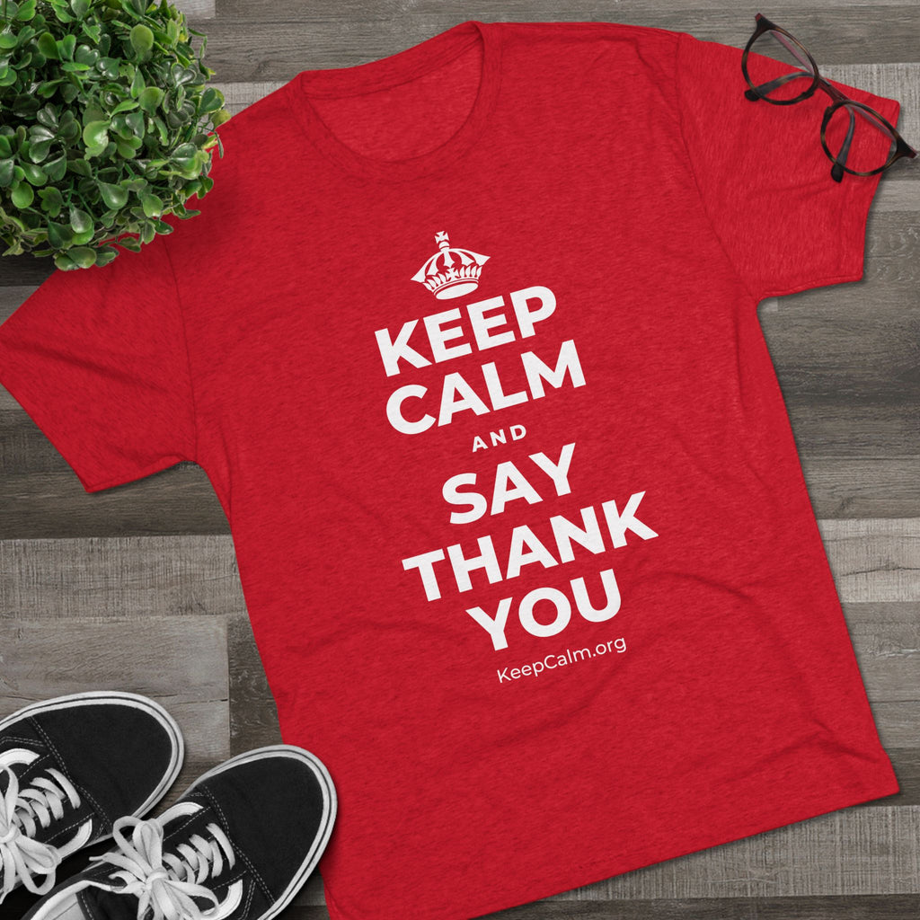 KEEP CALM AND SAY THANK YOU Tri-Blend Tee