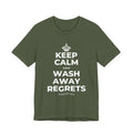 KEEP CALM AND WASH AWAY REGRETS T-Shirt (Military Green–Autumn)
