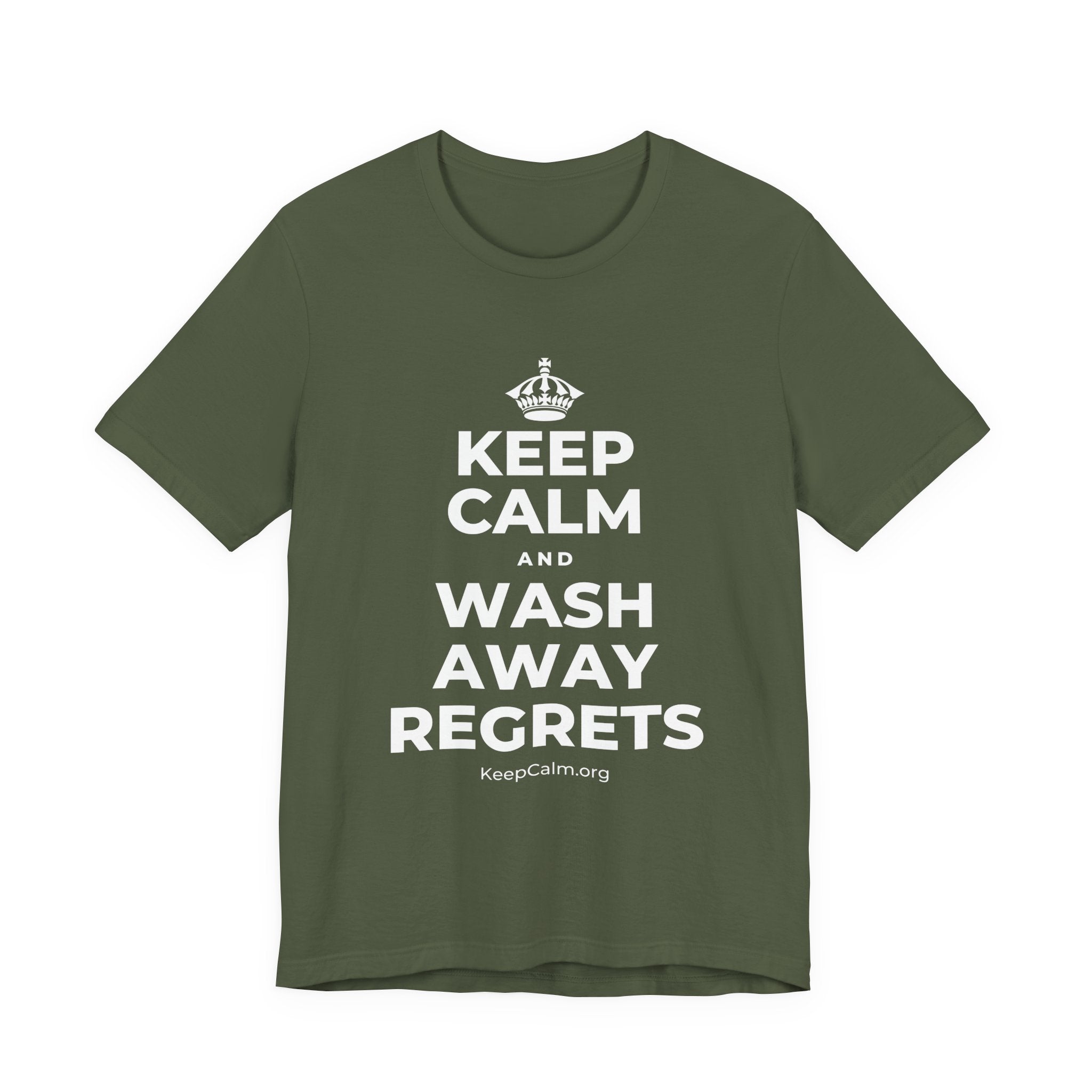 KEEP CALM AND WASH AWAY REGRETS T-Shirt (Military Green–Autumn)