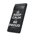 KEEP CALM AND BE PROUD Phone Case (Dark)
