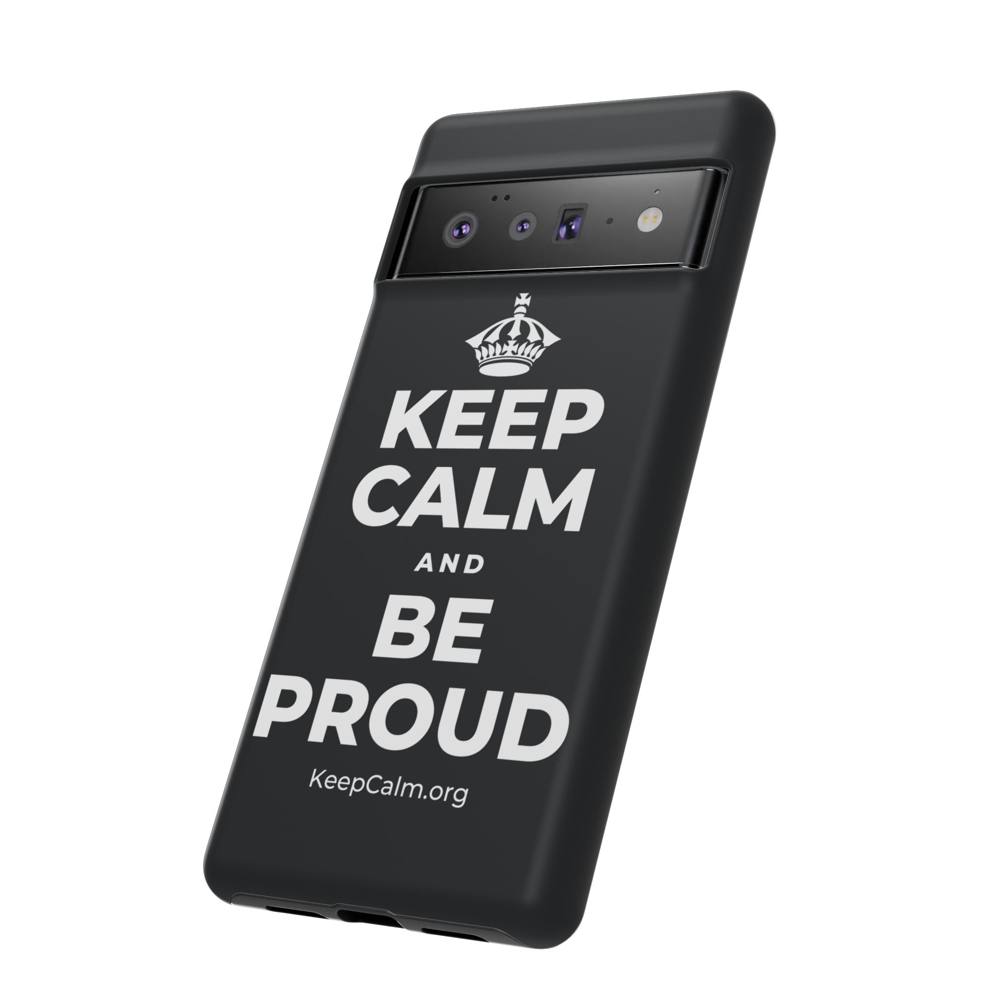 KEEP CALM AND BE PROUD Phone Case (Dark)