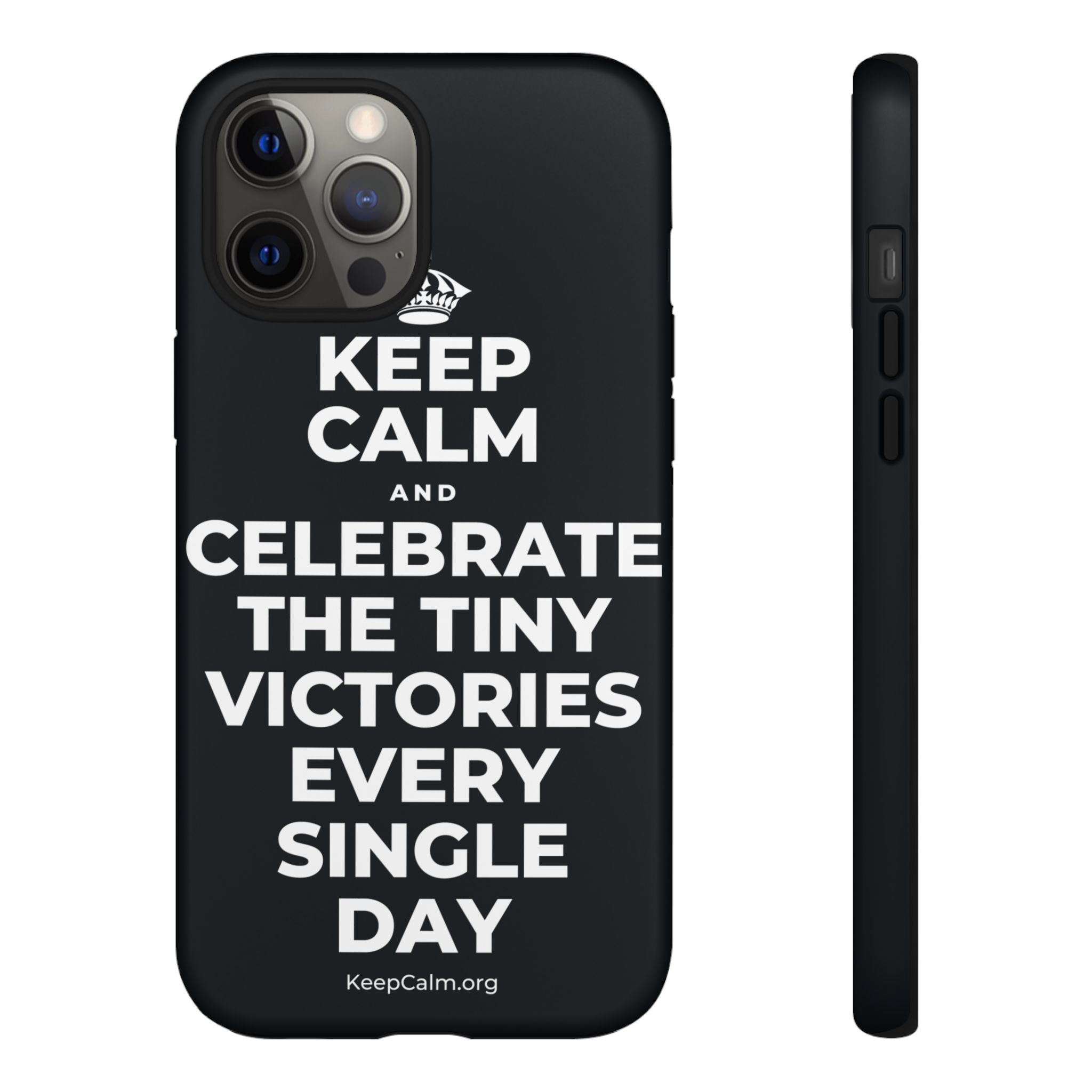 KEEP CALM AND CELEBRATE THE TINY VICTORIES EVERY SINGLE DAY Phone Case (Dark)