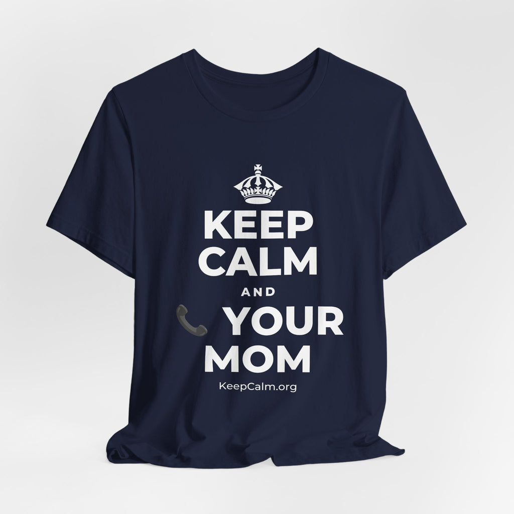 KEEP CALM AND 📞 YOUR MOM T-Shirt (White–Asphalt)