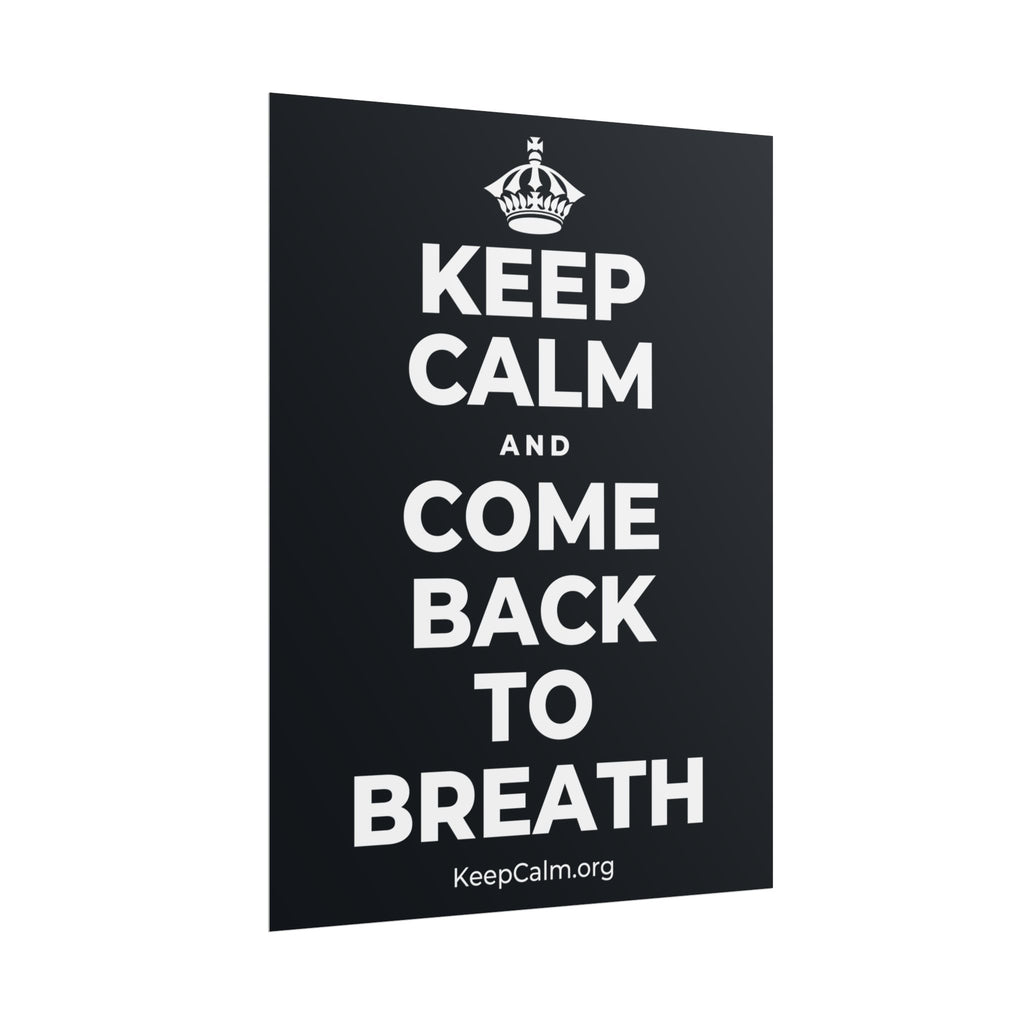 KEEP CALM AND COME BACK TO BREATH Poster (Dark)