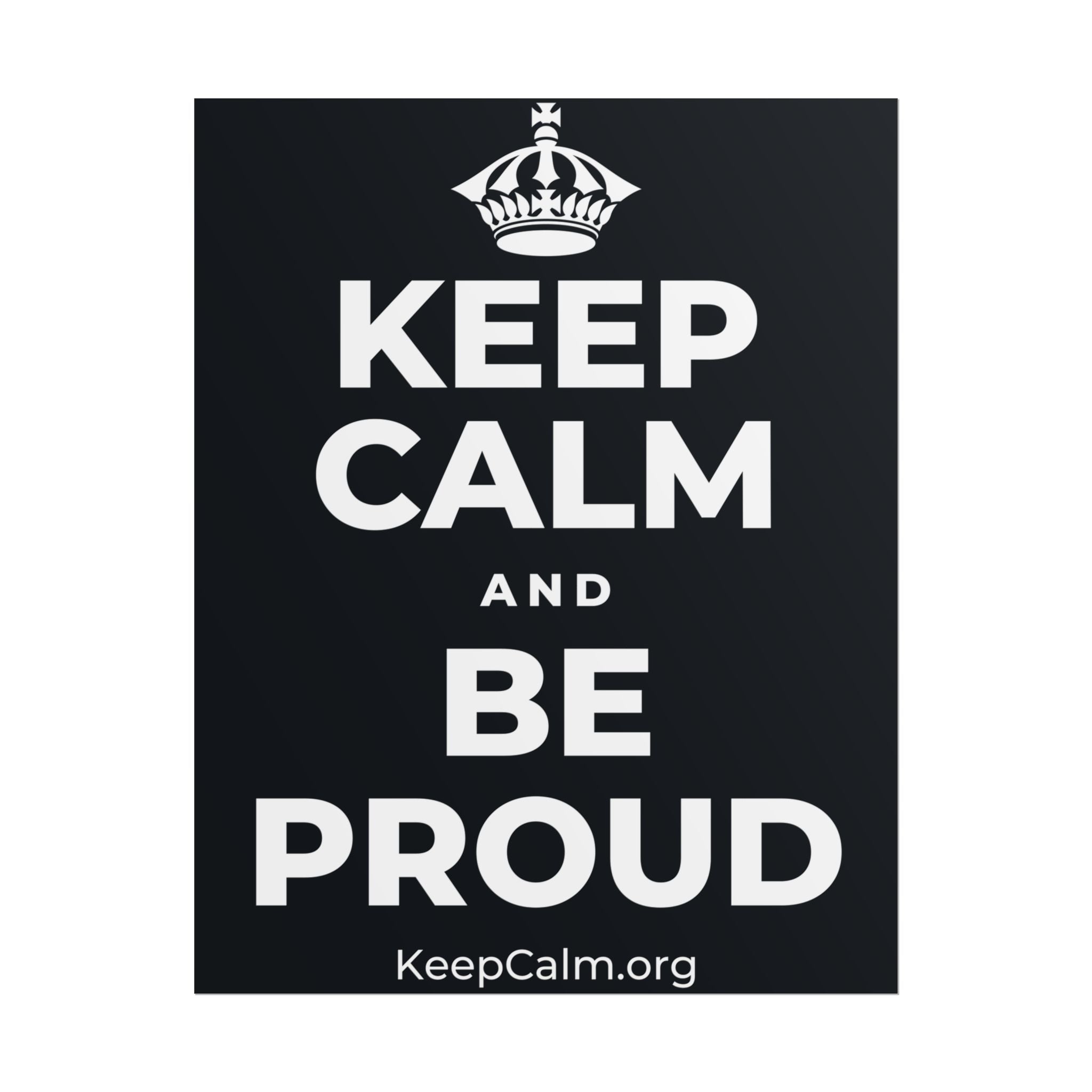 KEEP CALM AND BE PROUD Poster (Dark)