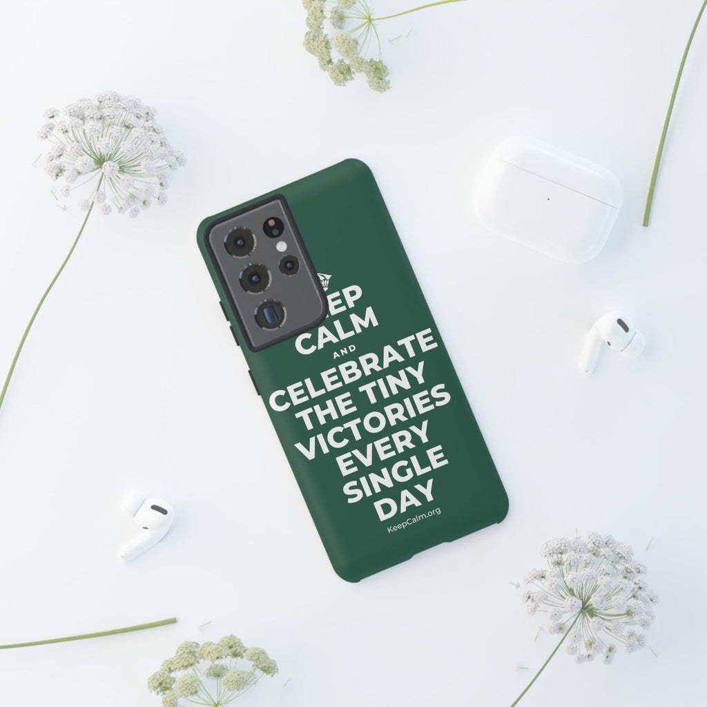 KEEP CALM AND CELEBRATE THE TINY VICTORIES EVERY SINGLE DAY Phone Case