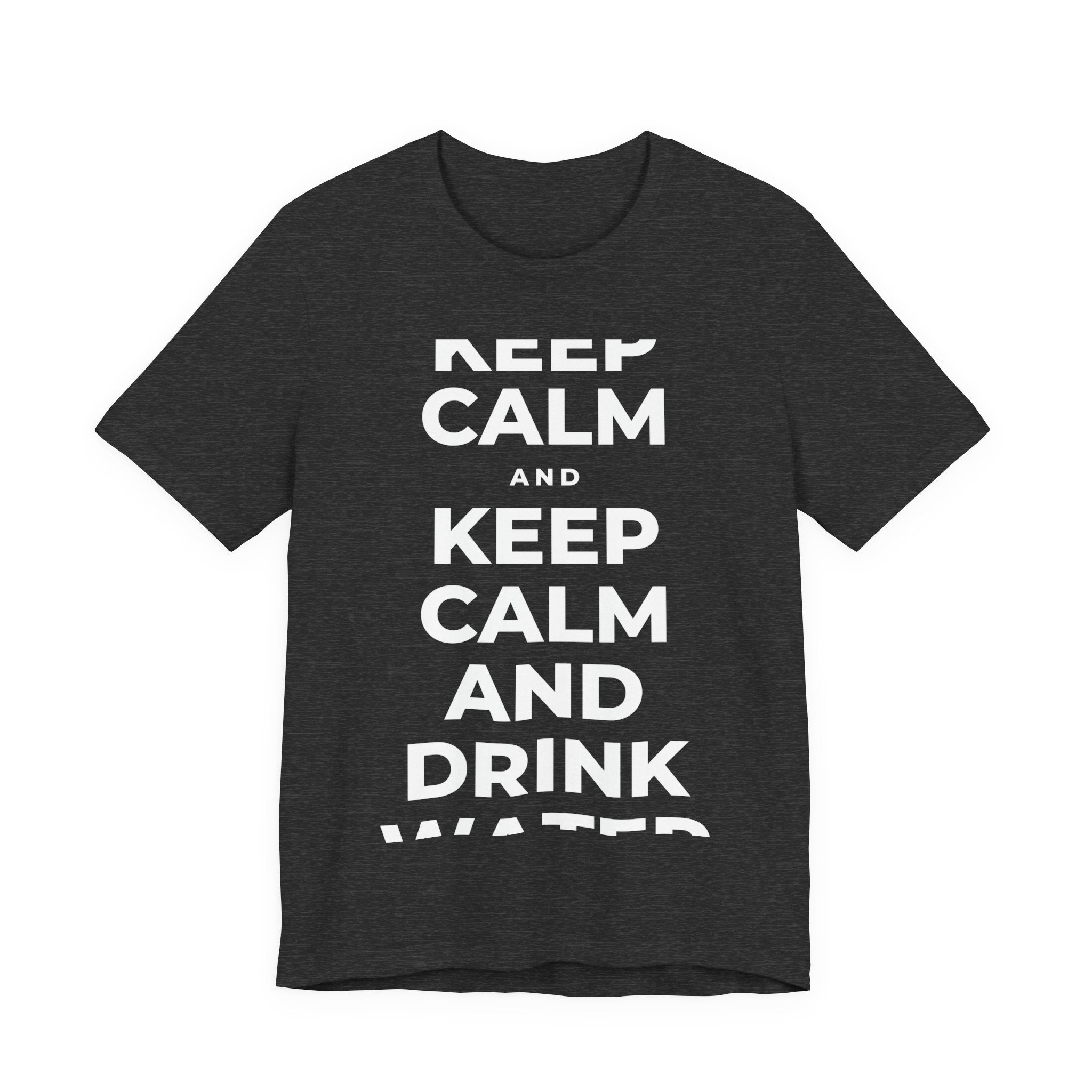 KEEP CALM AND DRINK WATER T-Shirt (White–Asphalt)