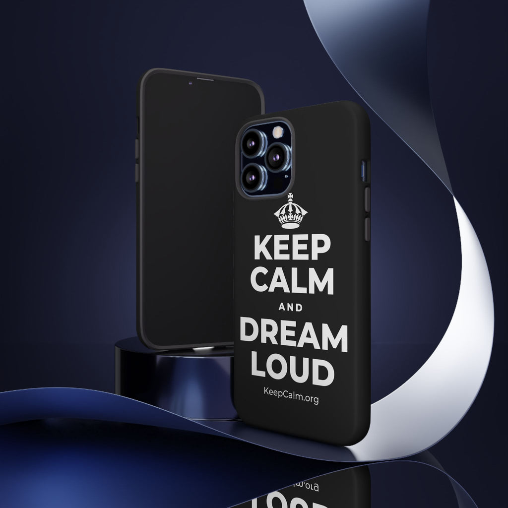 KEEP CALM AND DREAM LOUD Phone Case