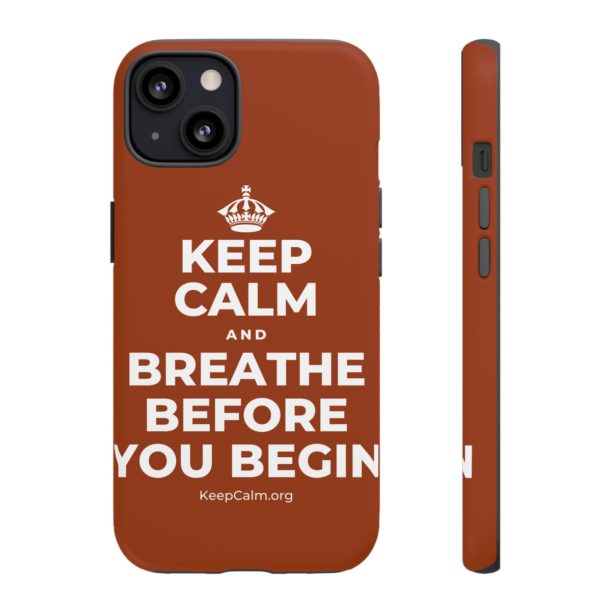 KEEP CALM AND BREATHE BEFORE YOU BEGIN Phone Case