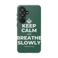 KEEP CALM AND BREATHE SLOWLY Phone Case
