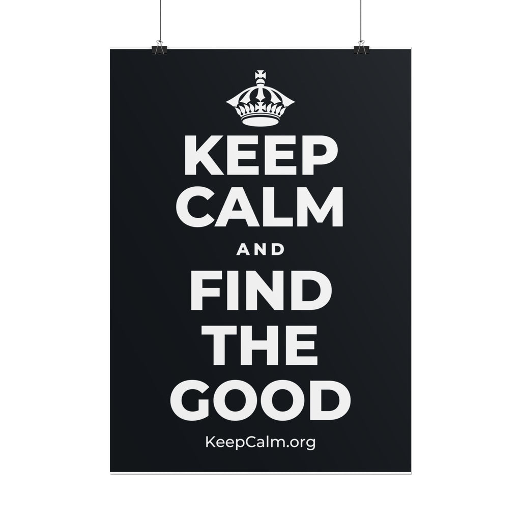 KEEP CALM AND FIND THE GOOD Poster (Dark)