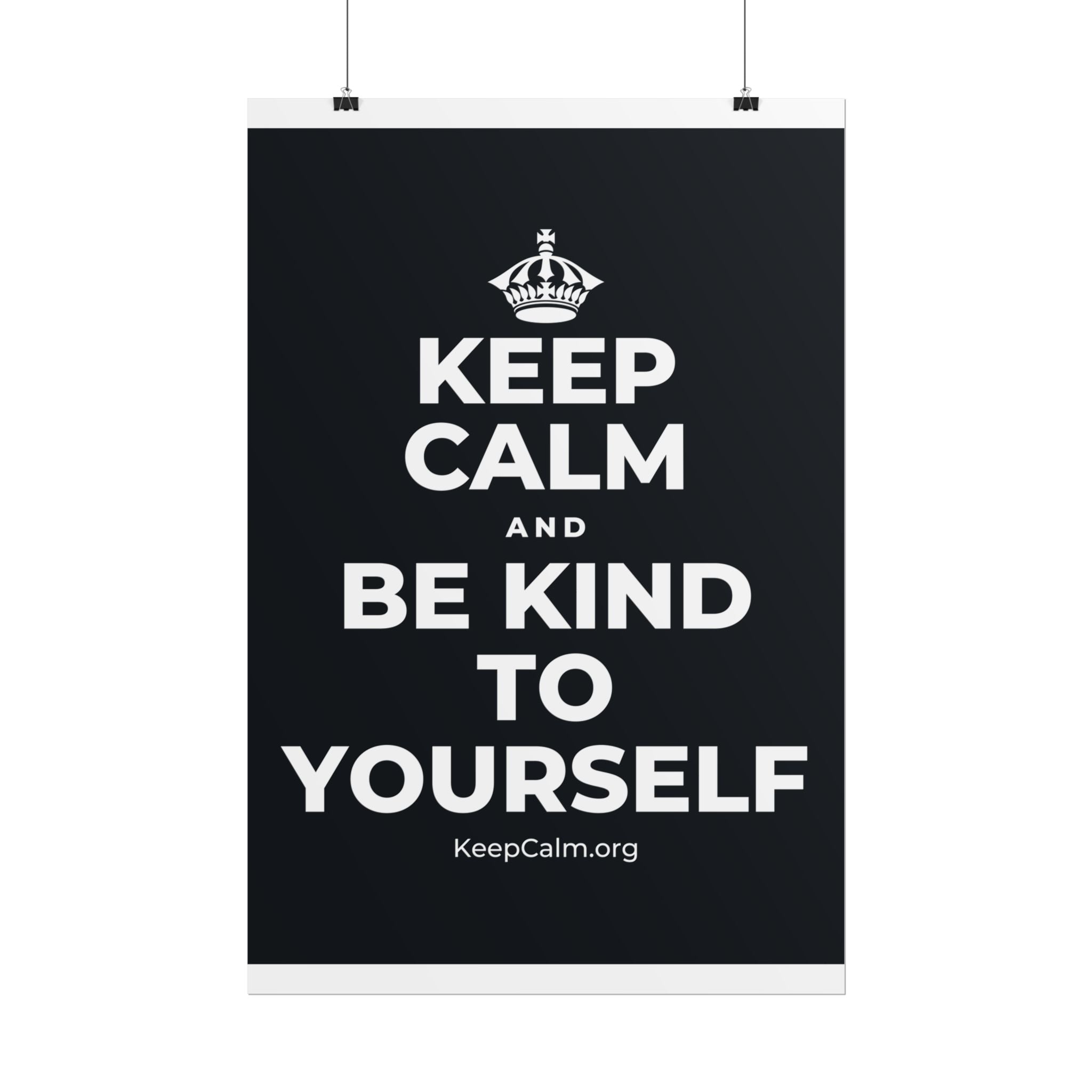 KEEP CALM AND BE KIND TO YOURSELF Poster (Dark)