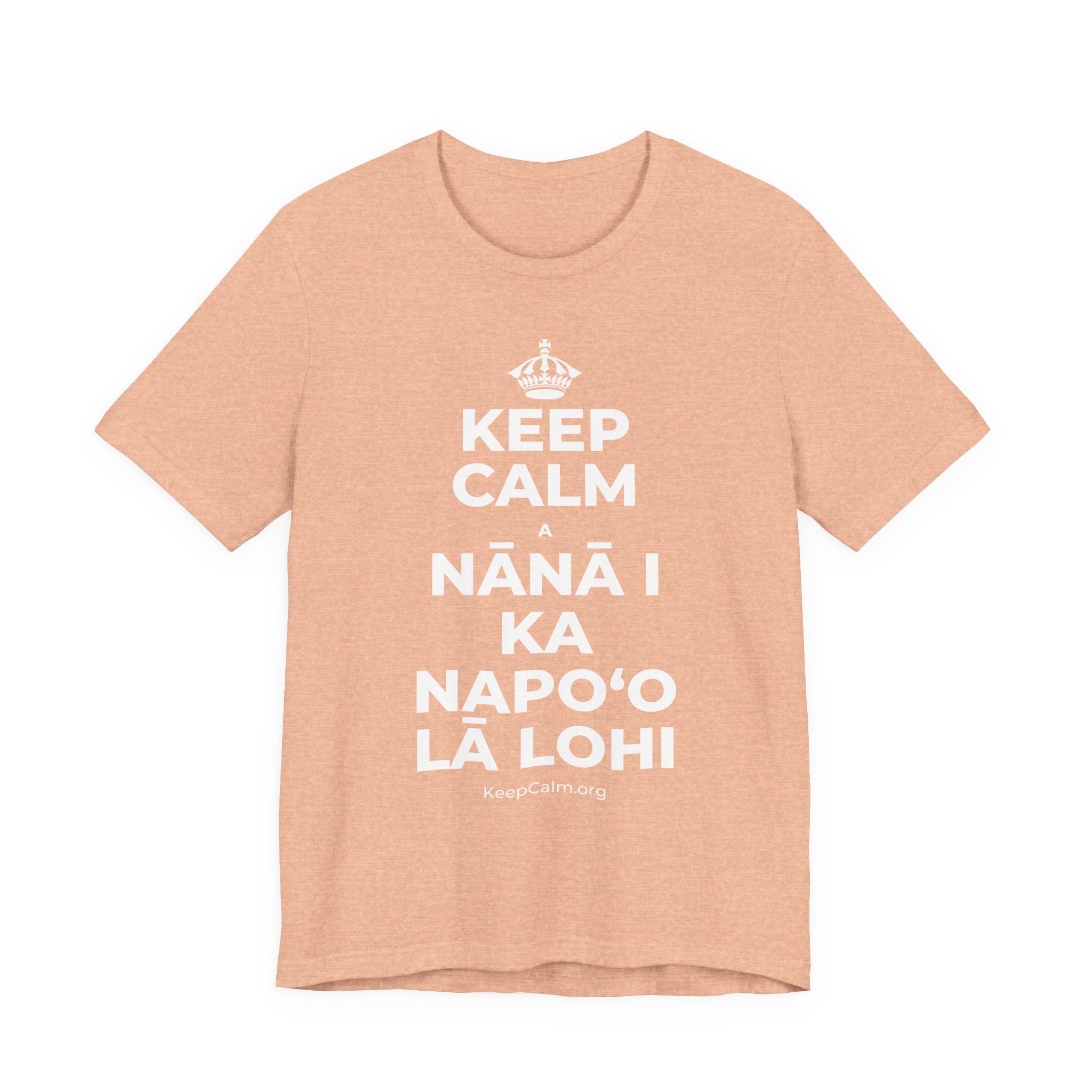 KEEP CALM A NĀNĀ I KA NAPOʻO LĀ LOHI T-Shirt (Soft Cream–Heather Mauve)