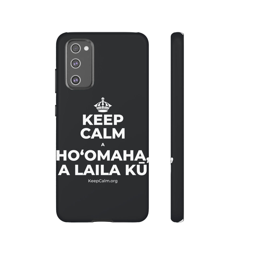 KEEP CALM A HOʻOMAHA, A LAILA KŪ Phone Case (Dark)