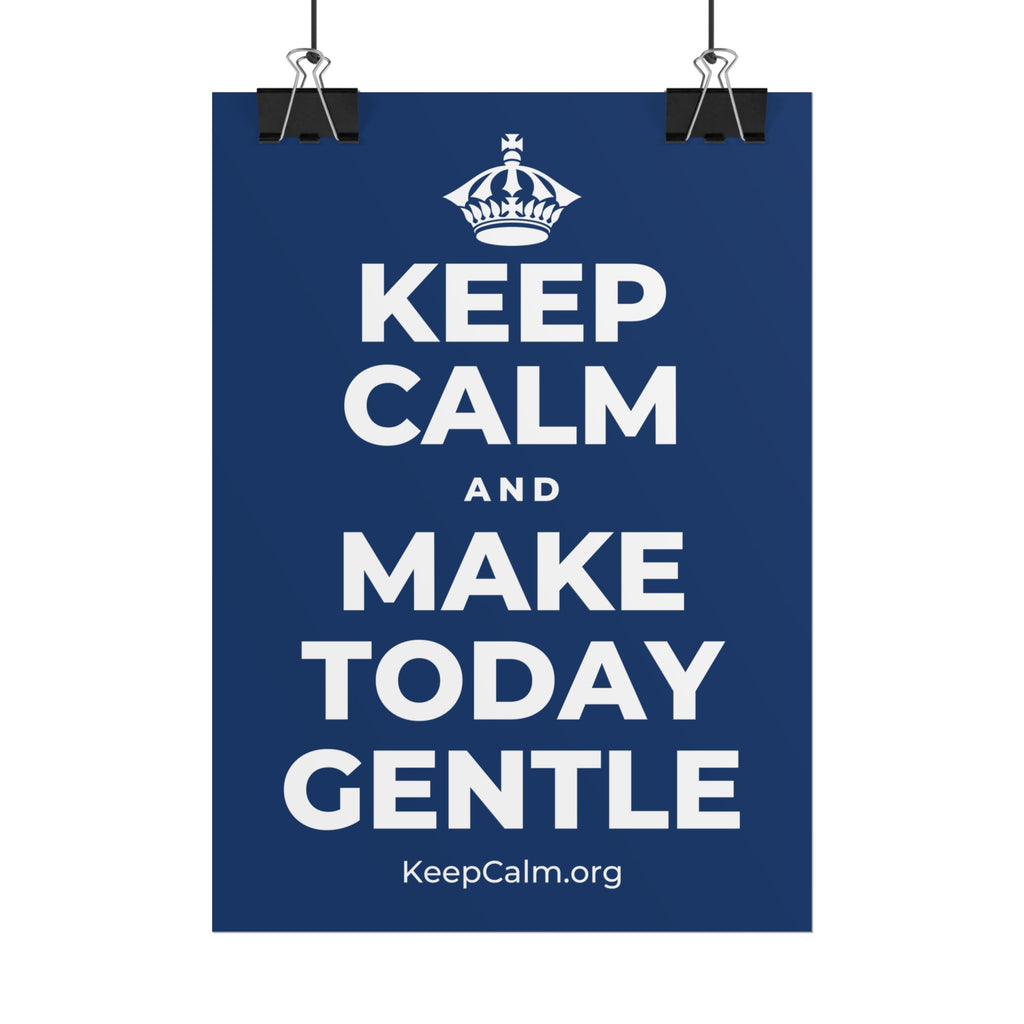 KEEP CALM AND MAKE TODAY GENTLE Poster