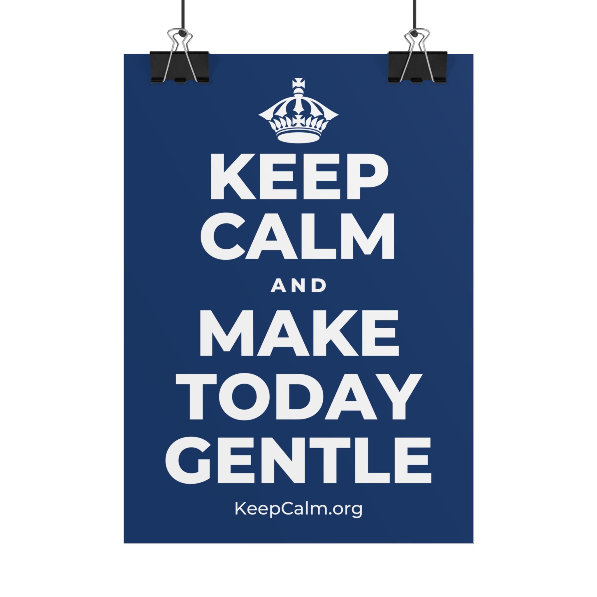 KEEP CALM AND MAKE TODAY GENTLE Poster