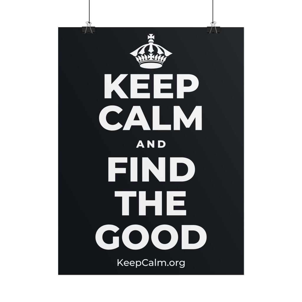 KEEP CALM AND FIND THE GOOD Poster (Dark)
