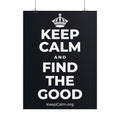 KEEP CALM AND FIND THE GOOD Poster (Dark)